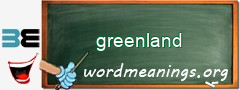 WordMeaning blackboard for greenland